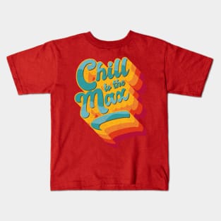 Chill to the Max, retro big text colourful Kids T-Shirt